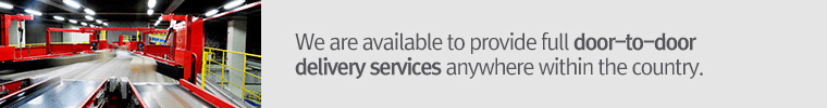 We are available to provide full door-to-door delivery services anywhere within the country.